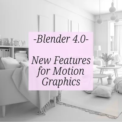 Exploring the Exciting New Features of Blender 4.0 Beta for Motion Designers